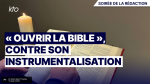 "Ouvrir la Bible" contre son instrumentalisation